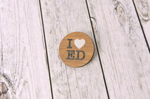 'I Heart Ed' Wooden Badge